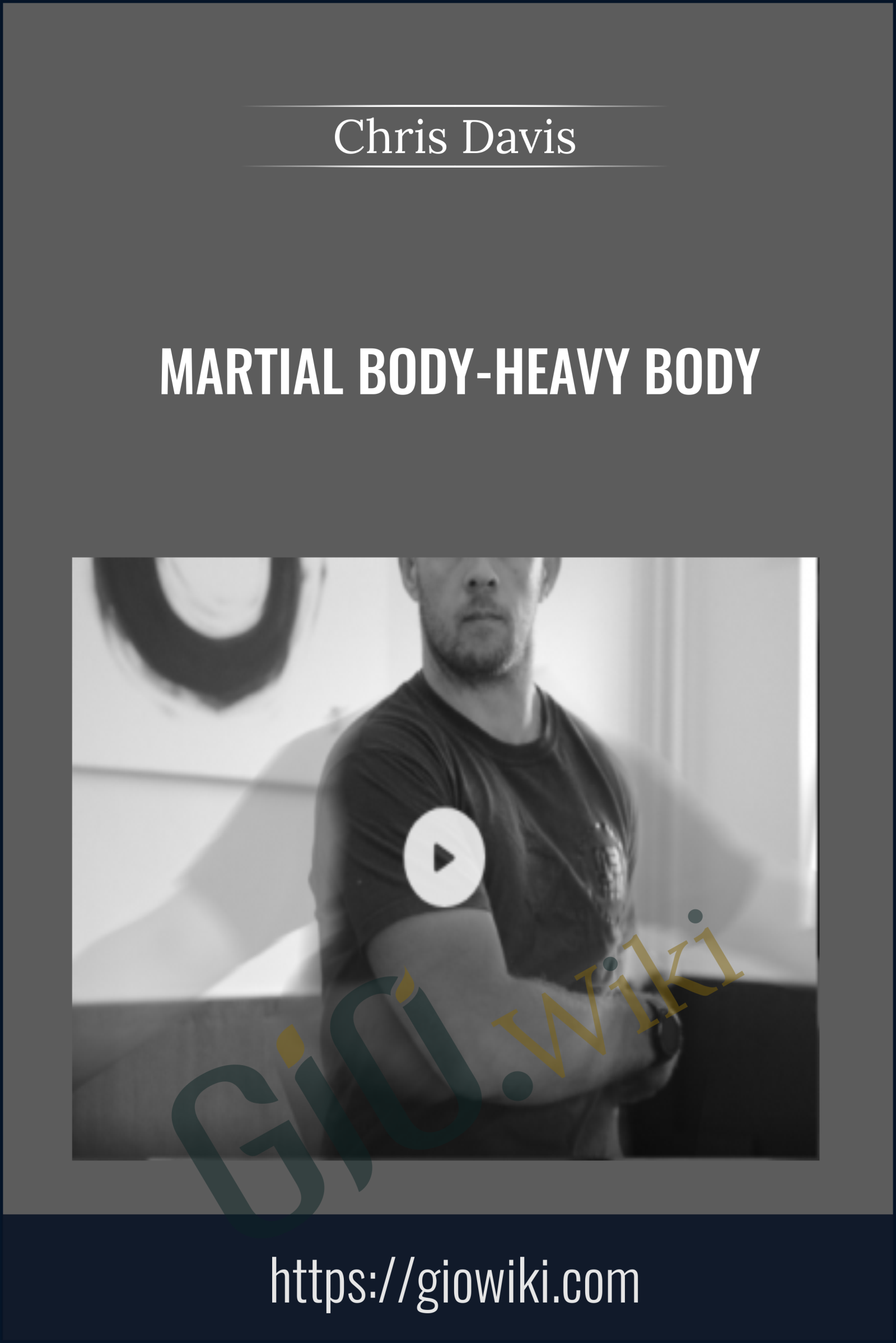 Martial Body-Heavy Body - Chris Davis
