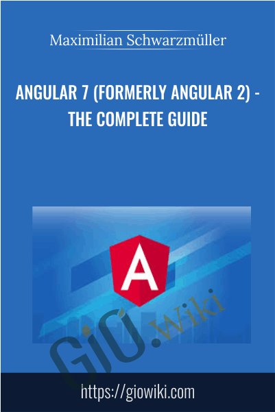 Angular 7 (formerly Angular 2) - The Complete Guide - Maximilian Schwarzmüller