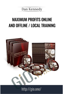 Maximum Profits Online and Offline / Local Training - Dan Kennedy