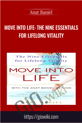 Move into Life: The Nine Essentials for Lifelong Vitality  - Anat Baniel