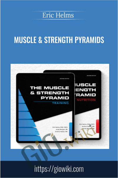 Muscle & Strength Pyramids - Eric Helms