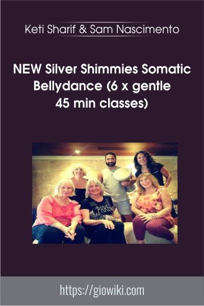 NEW Silver Shimmies Somatic Bellydance (6 x gentle 45 min classes) - Keti Sharif & Sam Nascimento