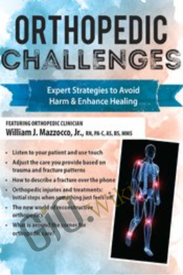 Orthopedic Challenges: Expert Strategies to Avoid Harm & Enhance Healing - William Mazzocco, Jr.