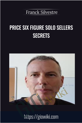 Price Six Figure Solo Sellers Secrets - Franck Silvestre