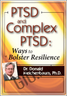 PTSD and Complex PTSD: Ways to Bolster Resilience - Donald Meichenbaum