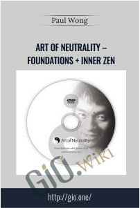 Art of Neutrality – Foundations + Inner Zen – Paul Wong