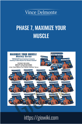 Phase 7, Maximize Your Muscle - Vince Delmonte