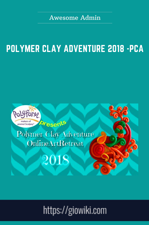 Polymer Clay Adventure 2018 -PCA - Awesome Admin
