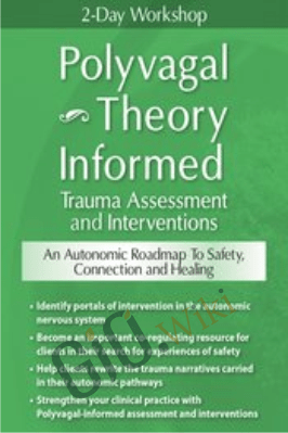 2-Day Workshop: Polyvagal Theory Informed Trauma Assessment and Interventions: An Autonomic Roadmap to Safety, Connection and Healing  - Deborah Dana
