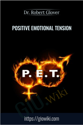 Positive Emotional Tension - Dr. Robert Glover