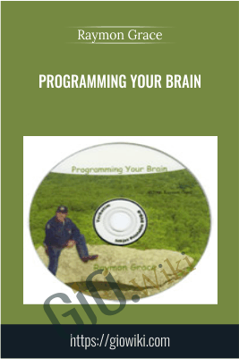 Programming Your Brain - Raymon Grace