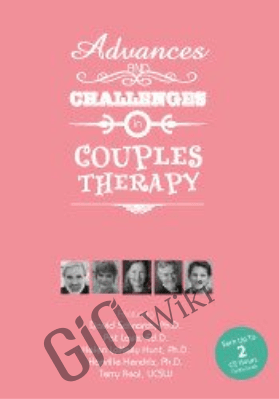 Psychotherapy Networker Symposium: Couples Therapy: Advances and Challenges in Couples Therapy Today - David Schnarch ,  Harville Hendrix & others