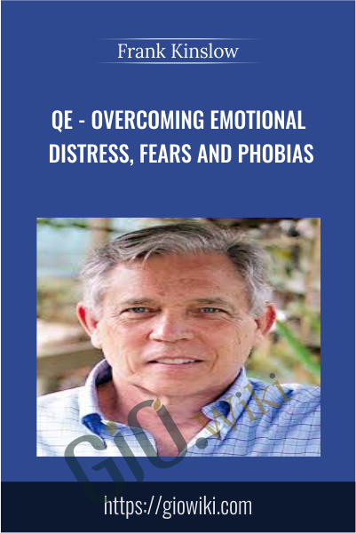 QE - Overcoming Emotional Distress, Fears and Phobias- Frank Kinslow