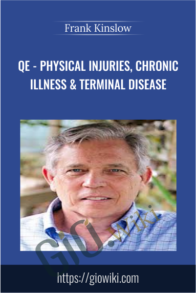 QE - Physical Injuries, Chronic Illness & Terminal Disease - Frank Kinslow