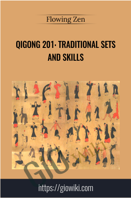 Qigong 201: Traditional Sets and Skills - Flowing Zen