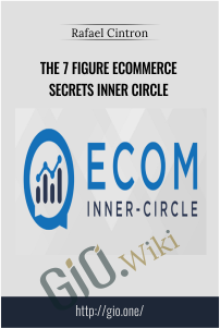 The 7 Figure Ecommerce Secrets Inner Circle – Rafael Cintron