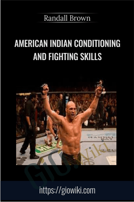 American Indian Conditioning and Fighting Skills - Randall Brown