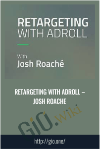 Retargeting with Adroll – Josh Roache