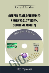 Deeper State,Determined Resolved,Slow Down,Soothing Anxiety - Richard Bandler