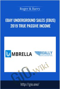 eBay Underground Sales (eBus) 2019 True Passive Income – Roger & Barry