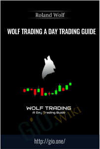 Wolf Trading A Day Trading Guide - Roland Wolf