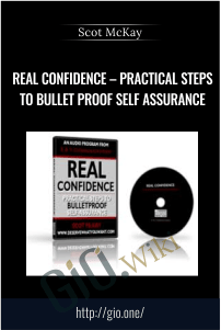 Real Confidence – Practical Steps To Bullet Proof self assurance – Scot McKay