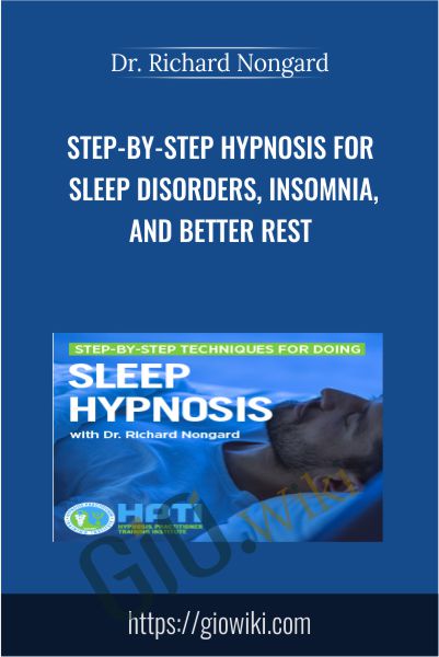 Step-by-Step Hypnosis for Sleep Disorders, Insomnia, and Better Rest - Dr. Richard Nongard