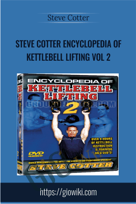 Steve Cotter Encyclopedia of Kettlebell Lifting Vol 2 - Steve Cotter