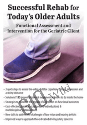 Successful Rehab for Today’s Older Adults: Functional Assessment and Intervention for the Geriatric Client - Susan Blair