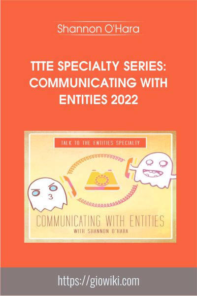 TTTE Specialty Series: Communicating with Entities 2022 - Shannon O'Hara