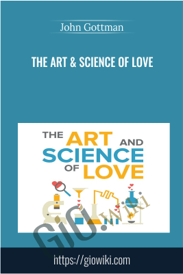The Art & Science of Love - John Gottman