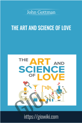 The Art and Science of Love - John Gottman
