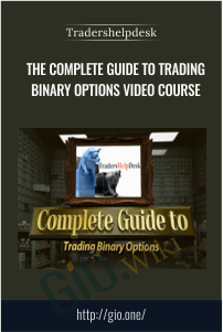 The Complete Guide to Trading Binary Options Video Course - Tradershelpdesk