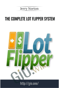 The Complete Lot Flipper System – Jerry Norton