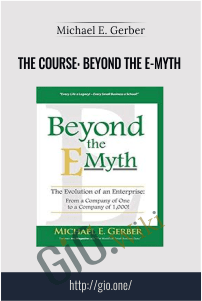 The Course: Beyond The E-Myth – Michael E. Gerber