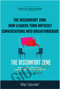 The Discomfort Zone: How Leaders Turn Difficult Conversations Into Breakthroughs – Marcia Reynolds