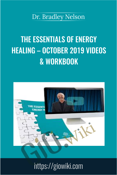 The Essentials Of Energy Healing – October 2019 Videos & Workbook - Dr. Bradley Nelson
