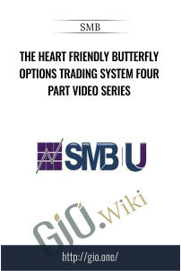 The Heart Friendly Butterfly Options Trading System Four Part Video Series - SMB