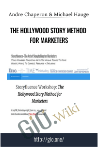 The Hollywood Story Method for Marketers – Andre Chaperon and Michael Hauge