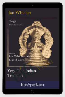 Yoga: The Indian Tradition – Ian Whicher