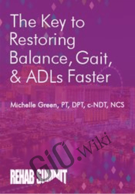 The Key to Restoring Balance, Gait, & ADLs Faster - Michelle Green