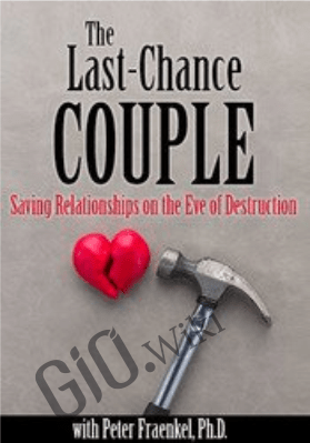 The Last-Chance Couple: Saving Relationships on the Eve of Destruction - Peter Fraenkel