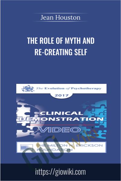 The Role of Myth and Re-creating Self - Jean Houston