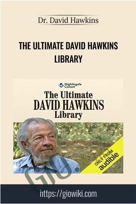 The Ultimate David Hawkins Library - Dr. David Hawkins