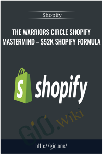 The Warriors Circle Shopify Mastermind – $52K Shopify Formula - Shopify
