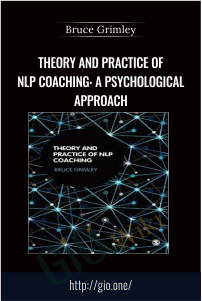 Theory and Practice of NLP Coaching: A Psychological Approach – Bruce Grimley