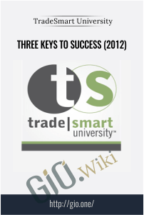 Three Keys To Success (2012) – TradeSmart University