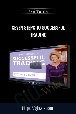 Seven Steps To Successful Trading – Toni Turner