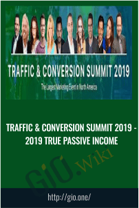 Traffic & Conversion Summit 2019 - 2019 True Passive Income