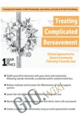 Treating Complicated Bereavement: Clinical Approaches for Client & Community Following Traumatic Loss - Frank R. Campbell